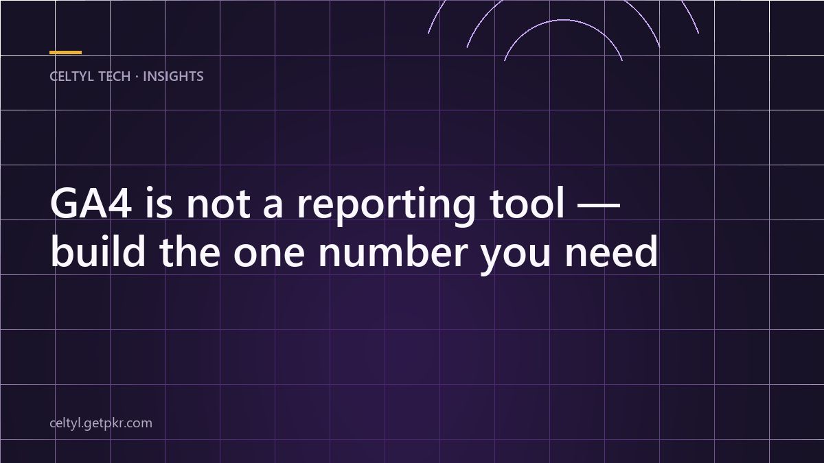 GA4 is not a reporting tool — build the one number you need — article cover